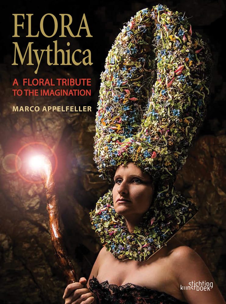 Flora Mythica: A Floral Tribute to the Imagination (English and German Edition)