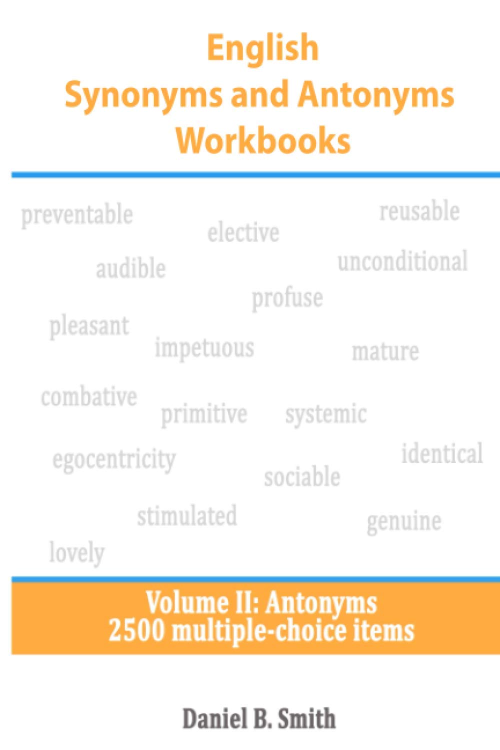 English Synonyms and Antonyms Workbooks: Volume II: Antonyms