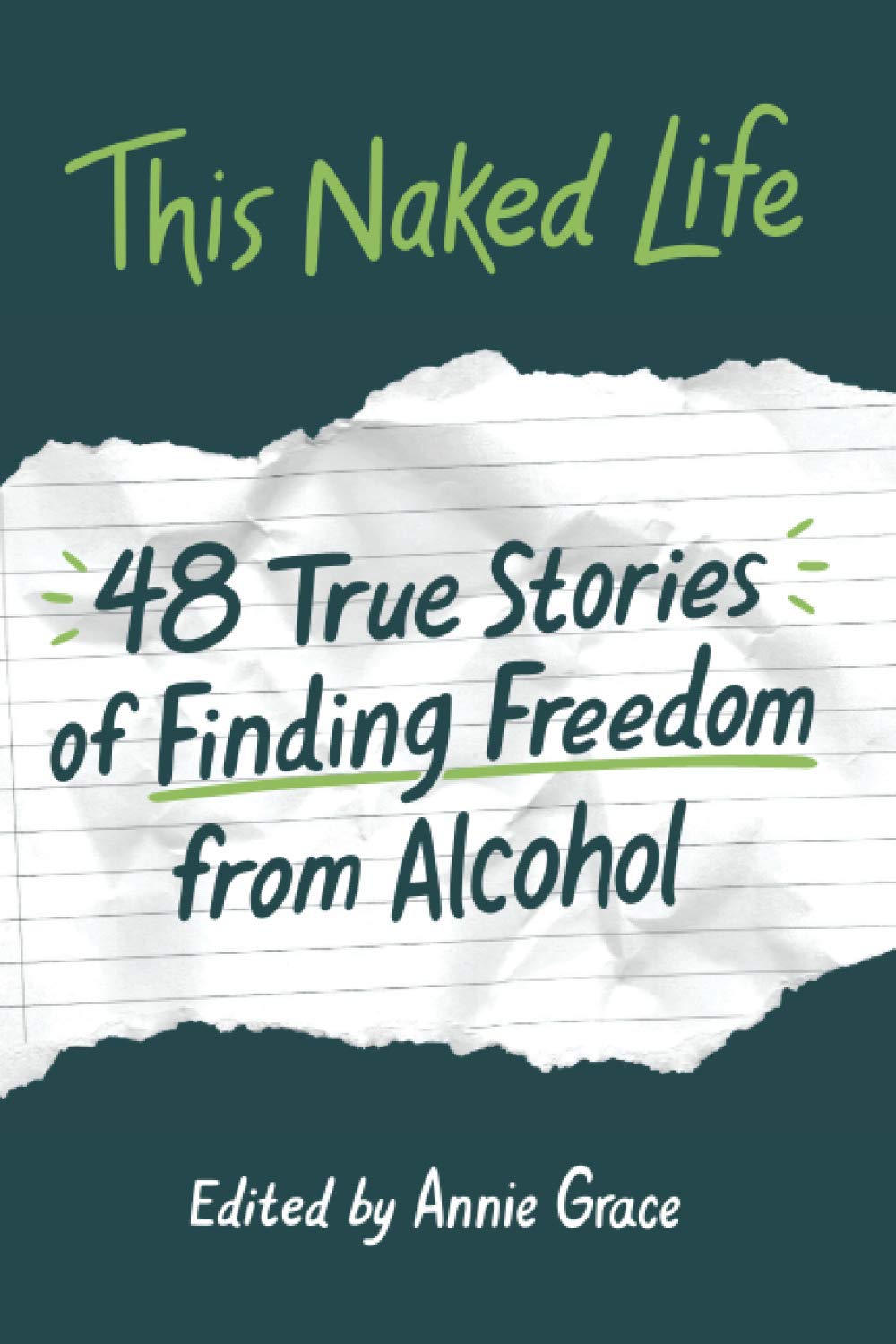 This Naked Life: Forty-Eight True Stories of Finding Freedom from Alcohol