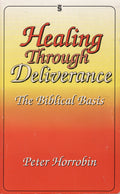 Healing Through Deliverance 1 The Biblical Basis
