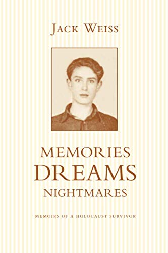 Memories Dreams Nightmares: Memoirs of a Holocaust Survivor