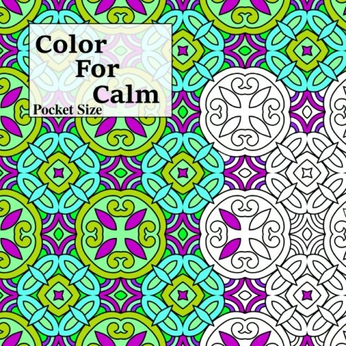 Pocket Size Color For Calm: Mini Adult Coloring Book (Adult Coloring Patterns)