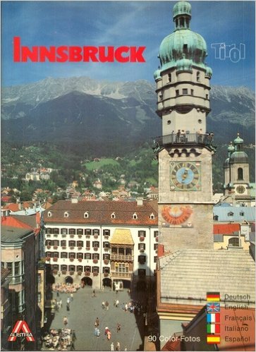 Innsbruck, Alpenstadt: 90 Color-Fotos (German/English/French/Italian/Spanish Edition)