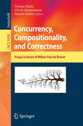 Concurrency, Compositionality, and Correctness: Essays in Honor of Willem-Paul de Roever (Lecture Notes in Computer Science, 5930)