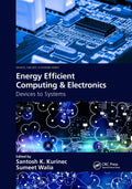 Energy Efficient Computing & Electronics: Devices to Systems (Devices, Circuits, and Systems)
