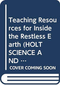 Teaching Resources for Inside the Restless Earth (HOLT SCIENCE AND TECHNOLOGY)