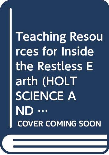 Teaching Resources for Inside the Restless Earth (HOLT SCIENCE AND TECHNOLOGY)
